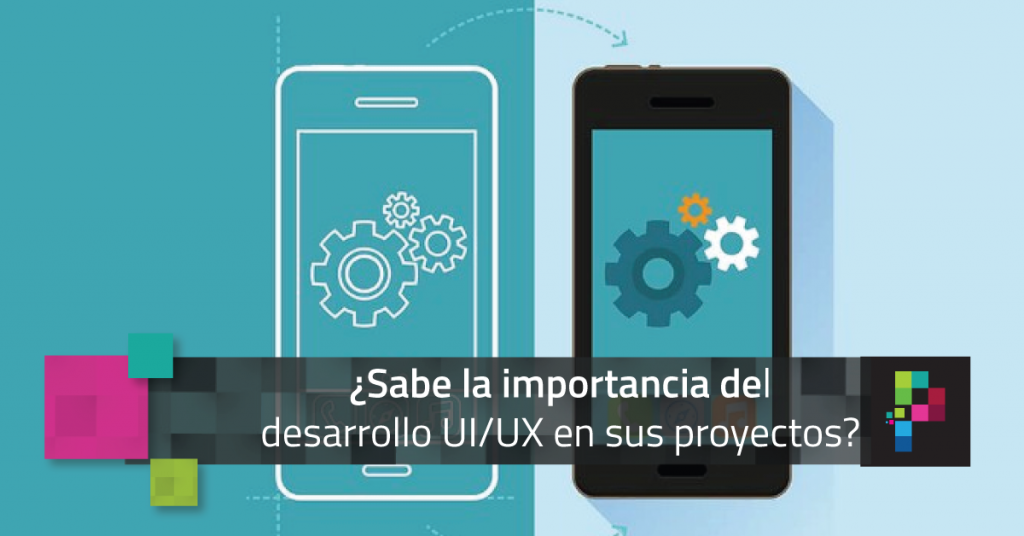 ¿Sabe la importancia del diseño UI/UX en sus proyectos?